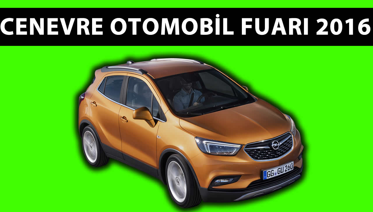 Cenevre Otomobil Fuarı 2016: Opel Mokka X