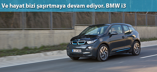 Ve hayat bizi şaşırtmaya devam ediyor. BMW i3